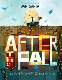 Cover of After the Fall: How Humpty Dumpty Got Back Up Again